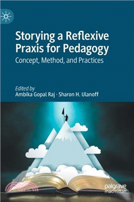 Storying a Reflexive Praxis for Pedagogy：Concept, Method, and Practices