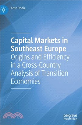 Capital Markets in Southeast Europe：Origins and Efficiency in a Cross-Country Analysis of Transition Economies