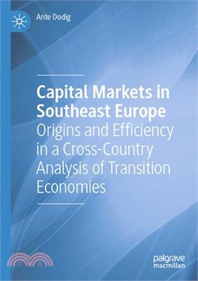 Capital Markets in Southeast Europe: Origins and Efficiency in a Cross-Country Analysis of Transition Economies