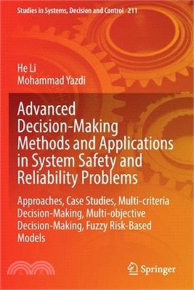 Advanced Decision-Making Methods and Applications in System Safety and Reliability Problems: Approaches, Case Studies, Multi-Criteria Decision-Making,