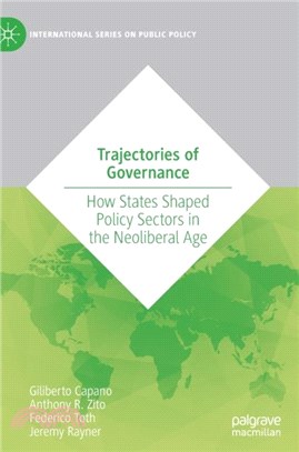 Trajectories of Governance：How States Shaped Policy Sectors in the Neoliberal Age