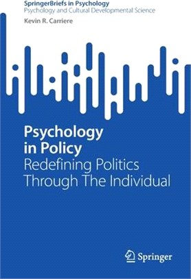 Psychology in Policy: Redefining Politics Through The Individual