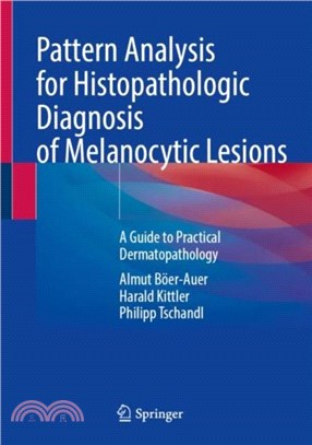 Pattern Analysis for Histopathologic Diagnosis of Melanocytic Lesions：A Guide to Practical Dermatopathology