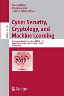 Cyber Security, Cryptology, and Machine Learning: 6th International Symposium, CSCML 2022, Be'er Sheva, Israel, June 30 - July 1, 2022, Proceedings