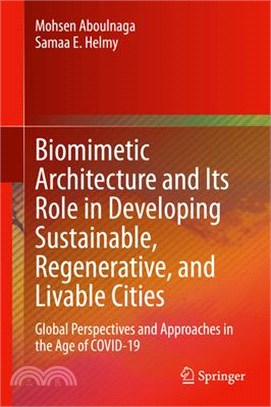 Biomimetic Architecture and Its Role in Developing Sustainable, Regenerative, and Livable Cities: Global Perspectives and Approaches in the Age of Cov