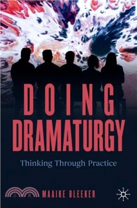 Doing Dramaturgy：Thinking Through Practice