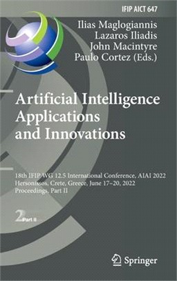 Artificial Intelligence Applications and Innovations: 18th IFIP WG 12.5 International Conference, AIAI 2022, Hersonissos, Crete, Greece, June 17-20, 2