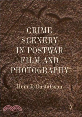 Crime Scenery in Postwar Film and Photography