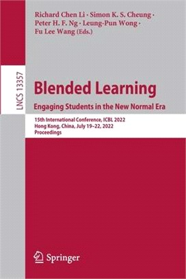 Blended Learning: Engaging Students in the New Normal Era: 15th International Conference, ICBL 2022, Hong Kong, China, July 19-22, 2022,