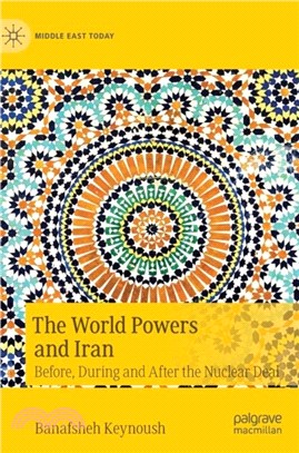 The World Powers and Iran：Before, During and After the Nuclear Deal