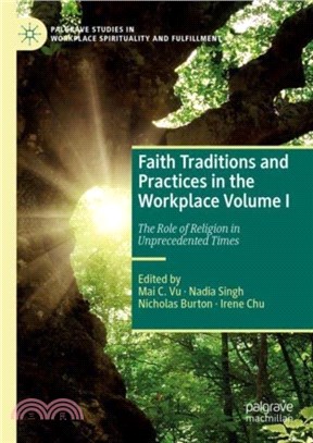 Faith Traditions and Practices in the Workplace Volume I：The Role of Religion in Unprecedented Times