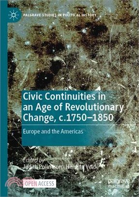 Civic Continuities in an Age of Revolutionary Change, C.1750-1850: Europe and the Americas