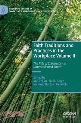 Faith Traditions and Practices in the Workplace Volume II：The Role of Spirituality in Unprecedented Times