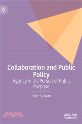 Collaboration and Public Policy：Agency in the Pursuit of Public Purpose