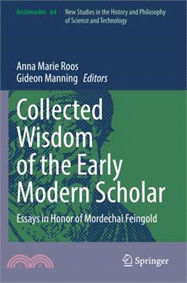 Collected Wisdom of the Early Modern Scholar: Essays in Honor of Mordechai Feingold