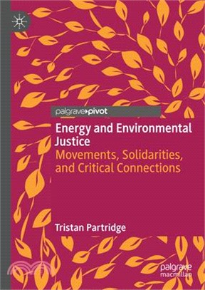 Energy and Environmental Justice: Movements, Solidarities, and Critical Connections