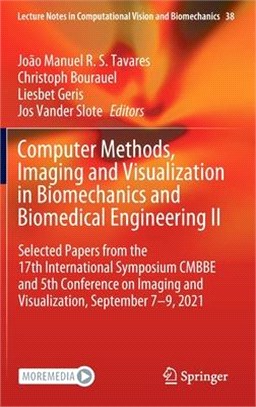 Computer Methods, Imaging and Visualization in Biomechanics and Biomedical Engineering II: Selected Papers from the 17th International Symposium CMBBE