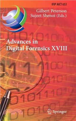 Advances in Digital Forensics XVIII：18th IFIP WG 11.9 International Conference, Virtual Event, January 3-4, 2022, Revised Selected Papers