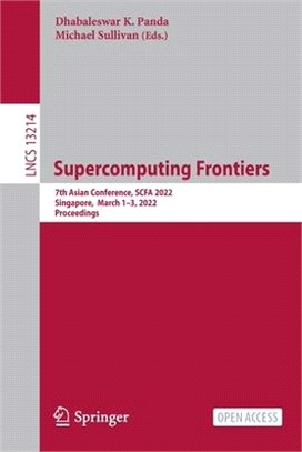 Supercomputing Frontiers: 7th Asian Conference, SCFA 2022, Singapore, March 1-3, 2022, Proceedings