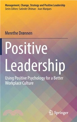 Positive Leadership：Using Positive Psychology for a Better Workplace Culture