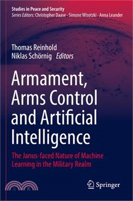 Armament, Arms Control and Artificial Intelligence: The Janus-Faced Nature of Machine Learning in the Military Realm
