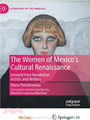 The Women of Mexico's Cultural Renaissance：Intrepid Post-Revolution Artists and Writers