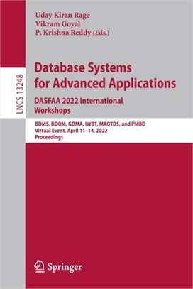 Database Systems for Advanced Applications. DASFAA 2022 International Workshops: BDMS, BDQM, GDMA, IWBT, MAQTDS, and PMBD, Virtual Event, April 11-14,