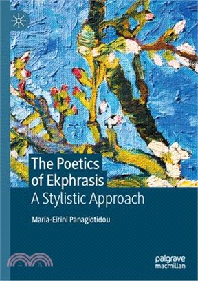 The Poetics of Ekphrasis: Language, Cognition, and Aesthetics