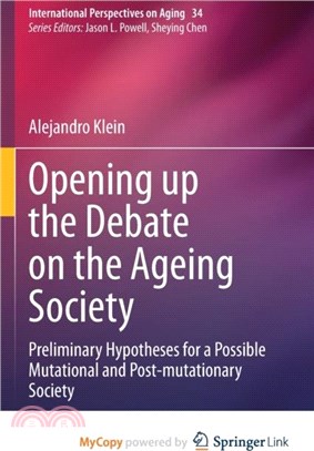 Opening up the Debate on the Aging Society：Preliminary Hypotheses for a Possible Mutational and Post-mutationary Society