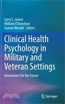 Clinical Health Psychology in Military and Veteran Settings: Innovations for the Future