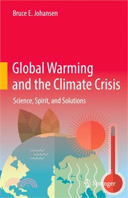 Global Warming and the Climate Crisis: Science, Spirit, and Solutions
