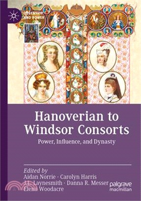 Hanoverian to Windsor Consorts: Power, Influence, and Dynasty