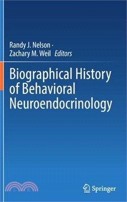 Biographical History of Behavioral Neuroendocrinology