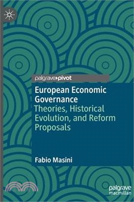 European Economic Governance: Theories, Historical Evolution, and Reform Proposals