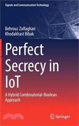 Perfect Secrecy in Iot: A Hybrid Combinatorial-Boolean Approach