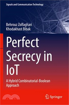 Perfect Secrecy in Iot: A Hybrid Combinatorial-Boolean Approach