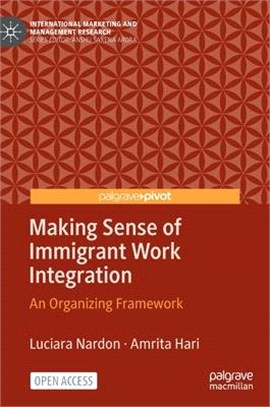 Making Sense of Immigrant Work Integration: An Organizing Framework