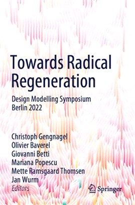 Towards Radical Regeneration: Design Modelling Symposium Berlin 2022