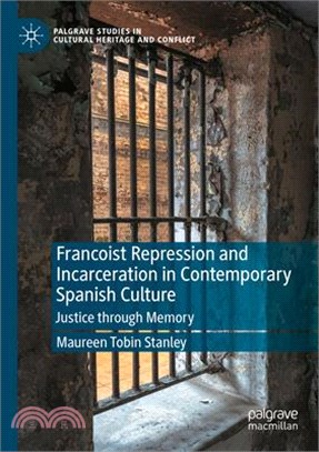 Francoist Repression and Incarceration in Contemporary Spanish Culture: Justice Through Memory