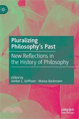 Pluralizing Philosophy's Past: New Reflections in the History of Philosophy