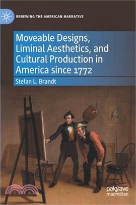 Moveable Designs, Liminal Aesthetics, and Cultural Production in America Since 1772