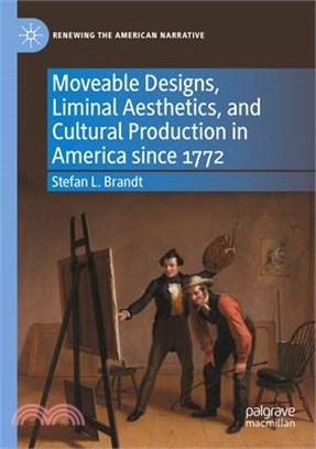 Moveable Designs, Liminal Aesthetics, and Cultural Production in America Since 1772