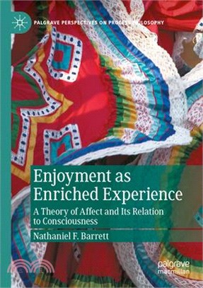Enjoyment as Enriched Experience: A Theory of Affect and Its Relation to Consciousness