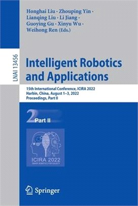 Intelligent Robotics and Applications: 15th International Conference, ICIRA 2022, Harbin, China, August 1-3, 2022, Proceedings, Part II