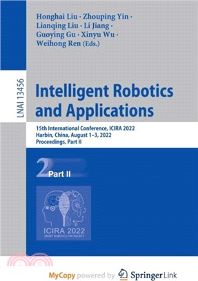 Intelligent Robotics and Applications：15th International Conference, ICIRA 2022, Harbin, China, August 1-3, 2022, Proceedings, Part II