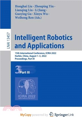 Intelligent Robotics and Applications：15th International Conference, ICIRA 2022, Harbin, China, August 1-3, 2022, Proceedings, Part III