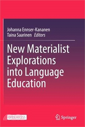 New Materialist Explorations Into Language Education