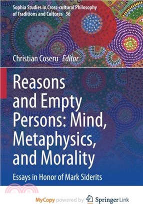 Reasons and Empty Persons：Mind, Metaphysics, and Morality : Essays in Honor of Mark Siderits