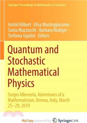 Quantum and Stochastic Mathematical Physics：Sergio Albeverio, Adventures of a Mathematician, Verona, Italy, March 25-29, 2019