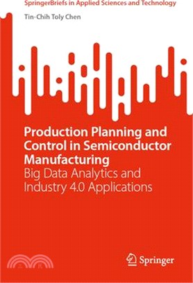 Production Planning and Control in Semiconductor Manufacturing: Big Data Analytics and Industry 4.0 Applications